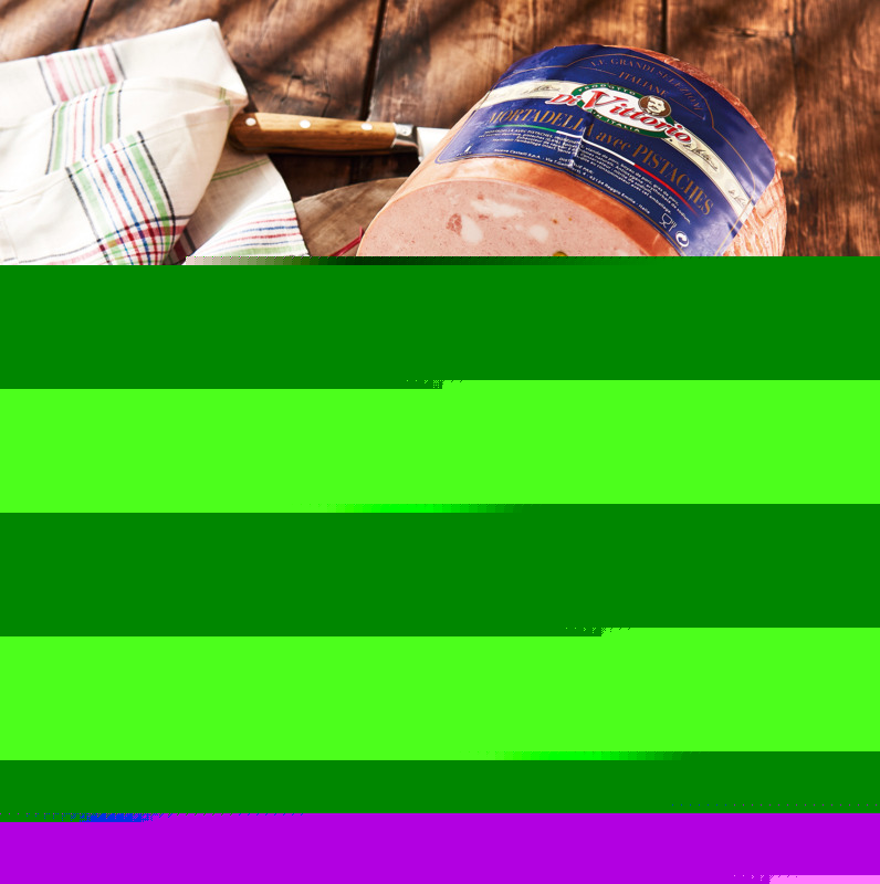 MORTADELLE PISTACHÉE DI VITTORIO