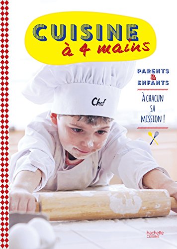 Cuisine à 4 mains: Parents et enfants : à chacun sa mission ! 9782013963817 Hachette Pratique