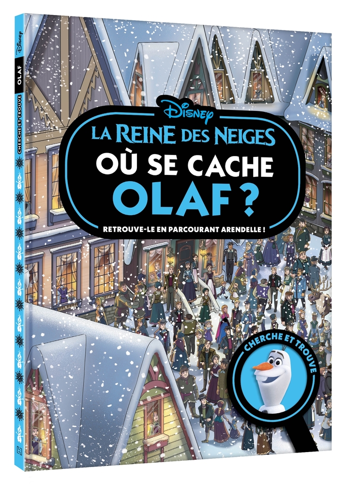  OU SE CACHE OLAF ? : RETROUVE-LE EN PARCOURANT ARENDELLE ! : LA REINE DES NEIGES, CHERCHE ET TROUVE DISNEY HACHETTE code EAN 9782016289778 