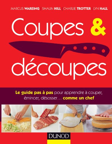 Coupes et découpes - Le guide pas à pas pour ap...
