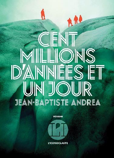 CENT MILLIONS D’ANNÉES ET UN JOUR*