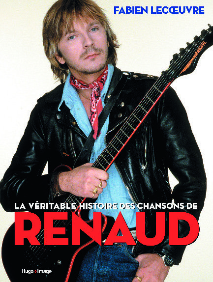 LA VÉRITABLE HISTOIRE DES CHANSONS DE RENAUD* 9782755643633 