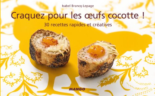 Craquez pour les Oeufs Cocotte ! 30 recettes ra...