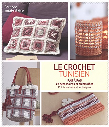 Le crochet tunisien : Pas à Pas 20 accessoires ...